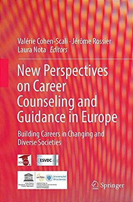 New Perspectives On Career Counseling And Guidance In Europe: Building Careers In Changing And Diverse Societies-..