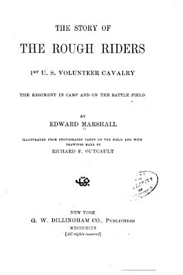 The Story Of The Rough Riders, 1ST U. S. Volunteer Cavalry-..