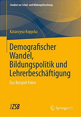 Demografischer Wandel, Bildungspolitik Und Lehrerbeschäftigung: Das Beispiel Polen-..