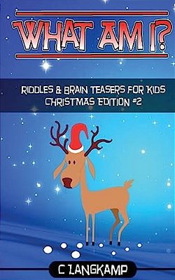 What Am I? Christmas Riddles And Brain Teasers For Kids #2-..