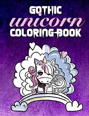 Gothic Unicorn Coloring Book: Stress Relief For Angsty Teen Unicorns With Attitude-..