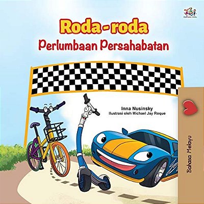 The Wheels -The Friendship Race (Malay Children's Book)-..