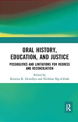 Oral History, Education, And Justice: Possibilities And Limitations For Redress And Reconciliation-..