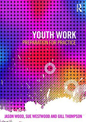 Youth Work: Preparation For Practice-..