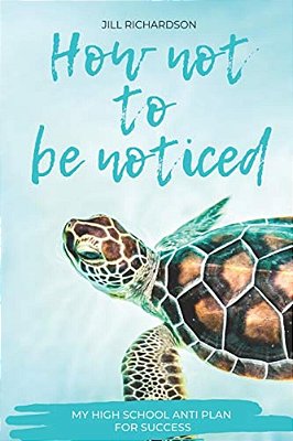 How Not To Be Noticed: My High School Anti-Plan For Success-..