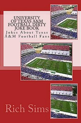 University Of Texas A&m Football Dirty Joke Book: Jokes About Texas A&m Football Fans-..