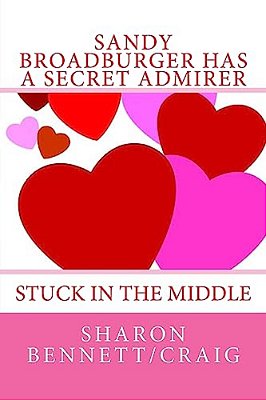 Sandy Broadburger Has A Secret Admirer: Stuck In The Middle-..