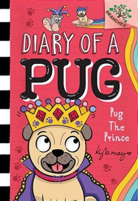 Pug The Prince: A Branches Book (Diary Of A Pug #9)-..