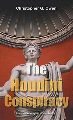 The Houdini Conspiracy: The Crusade Against Spiritualism-..