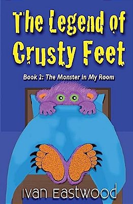 The Legend Of Crusty Feet: The Monster In My Room-..