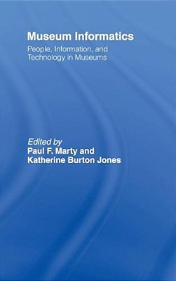 Museum Informatics: People, Information, And Technology In Museums-..