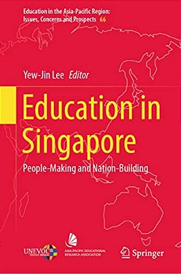 Education In Singapore: People-Making And Nation-Building-..