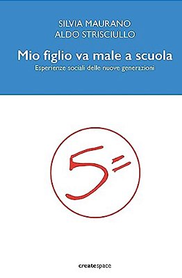 Mio Figlio Va Male A Scuola: Esperienze Sociali Delle Nuove Generazioni-..