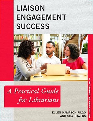 Liaison Engagement Success: A Practical Guide For Librarians-..