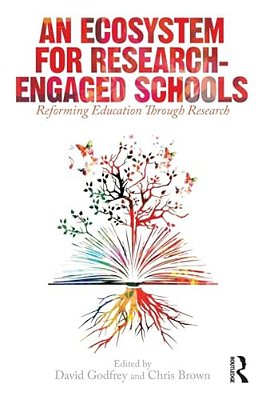 An Ecosystem For Research-Engaged Schools: Reforming Education Through Research-..