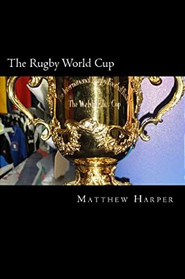 The Rugby World Cup: Amazing Facts, Awesome Trivia, Cool Pictures & Fun Quiz For Kids - The Best Book Strategy That Helps Guide Children To-..