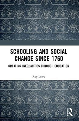 Schooling And Social Change Since 1760: Creating Inequalities Through Education-..