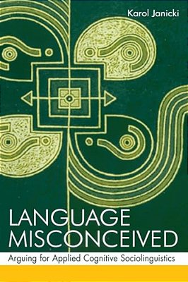 Language Misconceived: Arguing For Applied Cognitive Sociolinguistics-..