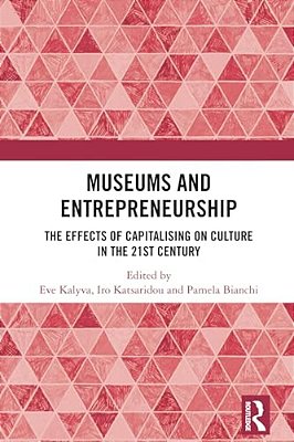Museums And Entrepreneurship: The Effects Of Capitalising On Culture In The 21St Century-..