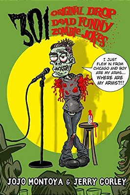 301 Original Drop Dead Funny Zombie Jokes: Funny Zombie Jokes For All Ages-..