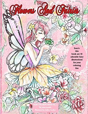 Flowers And Fairies Coloring Book: Enjoy 40 Adorable Fairy Illustrations In This Coloring Book. Suitable For All Ages. Coloring Is Known To Be A Stres-..