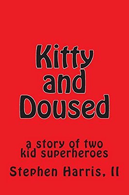 Kitty And Doused: A Story Of Two Kid Superheroes-..