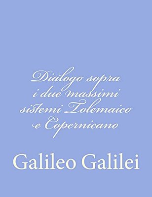 Dialogo Sopra I Due Massimi Sistemi Tolemaico E Copernicano-..
