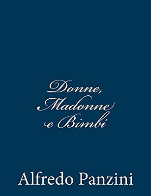 Donne, Madonne E Bimbi-..