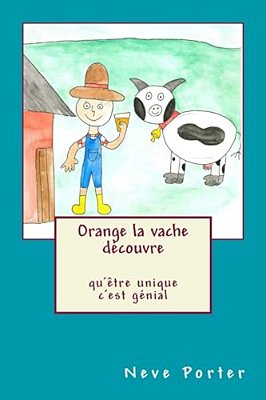 Orange La Vache Découvre Qu'Être Unique C'Est Génial-..