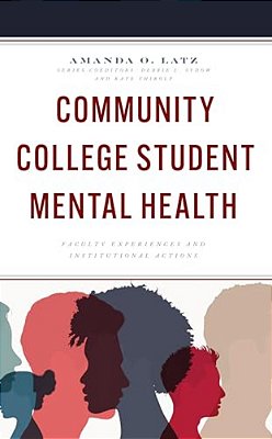 Community College Student Mental Health: Faculty Experiences And Institutional Actions-..