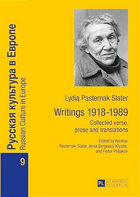 Lydia Pasternak Slater: Writings 1918-1989: Collected Verse, Prose And Translations-..