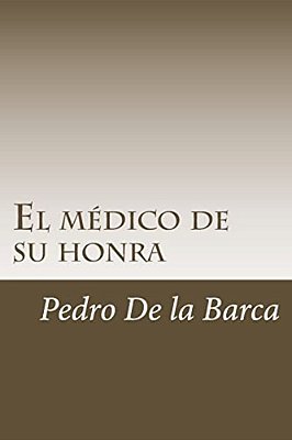 El Médico De Su Honra-..