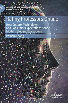 Rating Professors Online: How Culture, Technology, And Consumer Expectations Shape Modern Student Evaluations-..