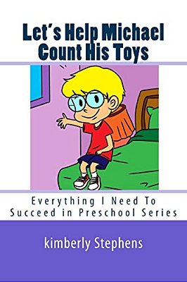 Let's Help Michael Count His Toys: Everything I Need To Succeed In Preschool Series-..