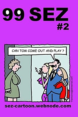 99 Sez #2: 99 Great And Funny Cartoons About Sex And Relationships. -..