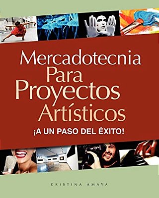 Mercadotecnia Para Proyectos Artísticos. ¡A Un Paso Del Éxito!-..