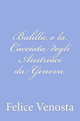 Balilla O La Cacciata Degli Austriaci Da Genova-..