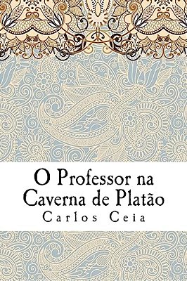 O Professor Na Caverna De Platão: As Políticas Para A Formação De Professores Em Portugal E O Futuro Da Profissão-..