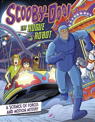 Scooby-Doo! A Science Of Forces And Motion Mystery: The Rogue Robot-..