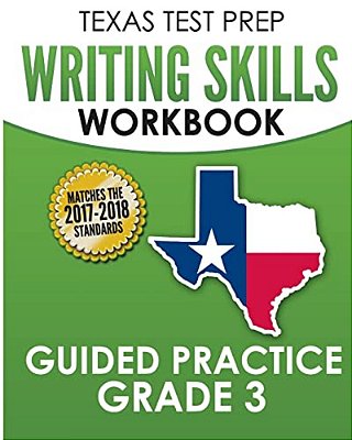 Texas Test Prep Writing Skills Workbook Guided Practice Grade 3: Full Coverage Of The Teks Writing Standards-..