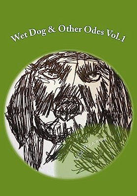 Wet Dog & Other Odes Vol.1-..