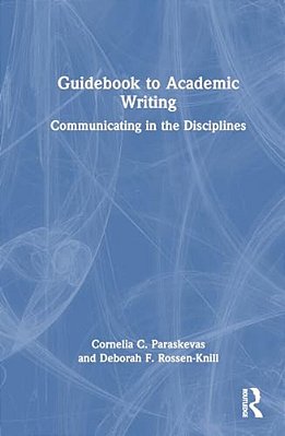 Guidebook To Academic Writing: Communicating In The Disciplines-..