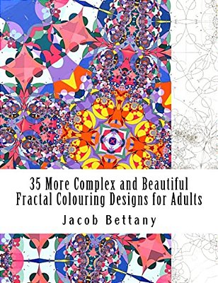 35 More Complex And Beautiful Fractal Colouring Designs For Adults: More Challenging Designs For Expert Colourists-..