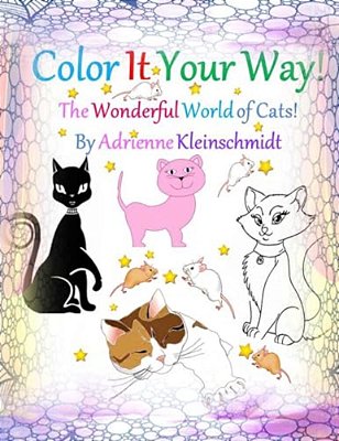 Color It Your Way! The Wonderful World Of Cats!-..
