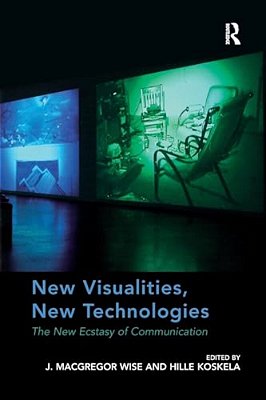 New Visualities, New Technologies: The New Ecstasy Of Communication-..