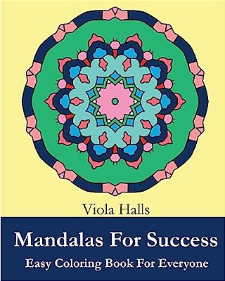 Mandalas For Success: Easy Coloring Book For Everyone: Over 35 Mandala Designs With Famous Quotes About Success-..