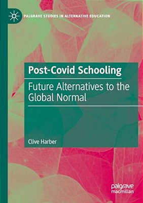 Post-Covid Schooling: Future Alternatives To The Global Normal-..