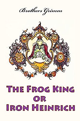 The Frog King Or Iron Heinrich-..