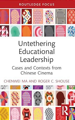 Untethering Educational Leadership: Cases And Contexts From Chinese Cinema-..