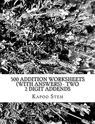 500 Addition Worksheets (With Answers) - Two 2 Digit Addends: Maths Practice Workbook-..